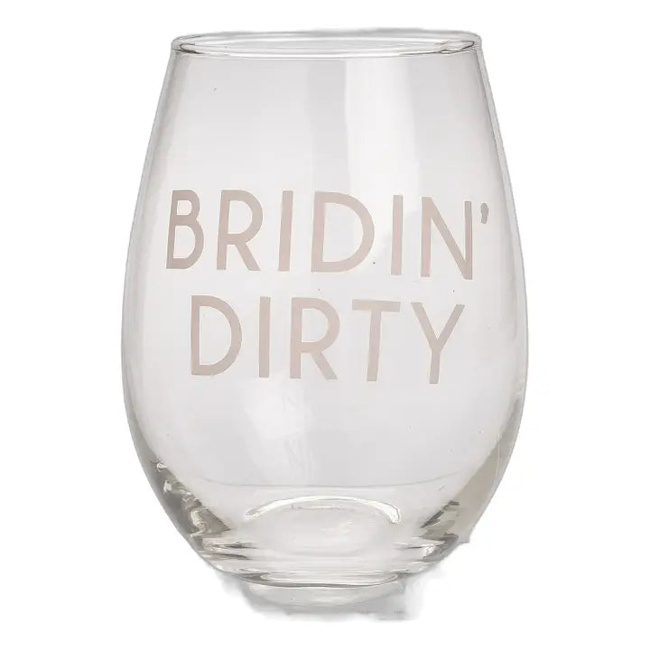 Bridin' Dirty - Stemless Wine Glass